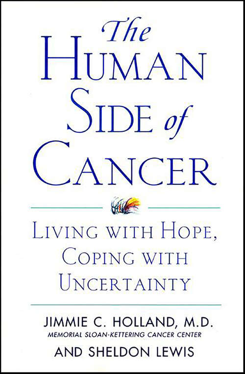 Book cover of The Human Side of Cancer: Living with Hope, Coping with Uncertainty
