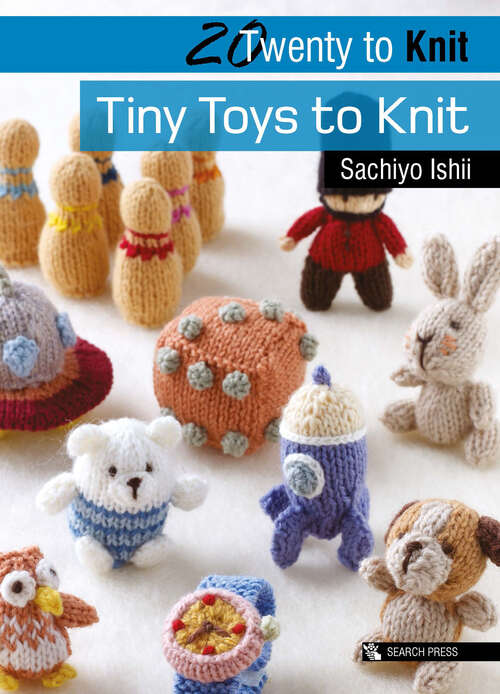 Book cover of Twenty to Knit: Tiny Toys to Knit (Twenty to Make)