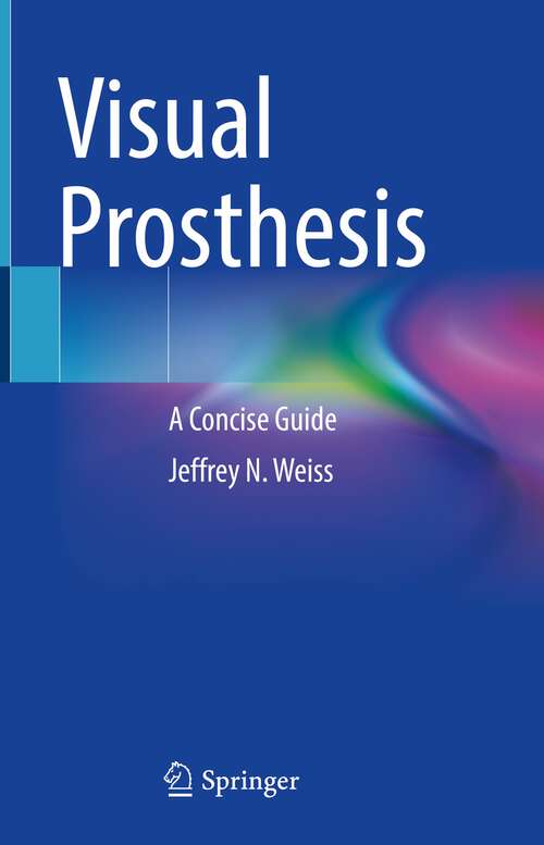 Book cover of Visual Prosthesis: A Concise Guide (1st ed. 2022)