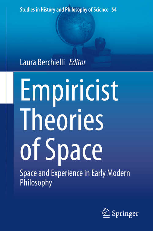 Book cover of Empiricist Theories of Space: Space and Experience in Early Modern Philosophy (1st ed. 2020) (Studies in History and Philosophy of Science #54)