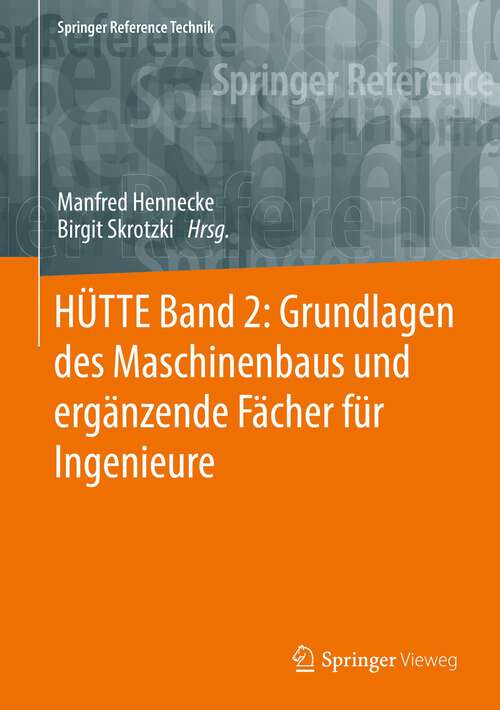 Book cover of HÜTTE Band 2: Grundlagen des Maschinenbaus und ergänzende Fächer für Ingenieure (35. Aufl. 2022) (Springer Reference Technik)