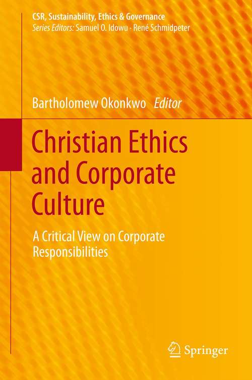 Book cover of Christian Ethics and Corporate Culture: A Critical View on Corporate Responsibilities (CSR, Sustainability, Ethics & Governance)