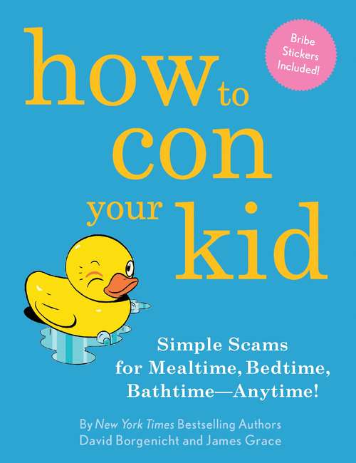 Book cover of How to Con Your Kid: Simple Seams for Mealtime, Bedtime, Bathtime--Anytime!