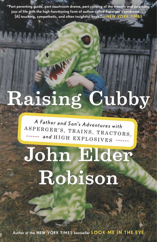 Book cover of Raising Cubby: A Father and Son's Adventures with Asperger's, Trains, Tractors, and High Explosives