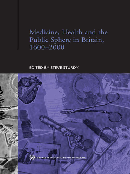 Book cover of Medicine, Health and the Public Sphere in Britain, 1600-2000 (Routledge Studies in the Social History of Medicine: Vol. 16)