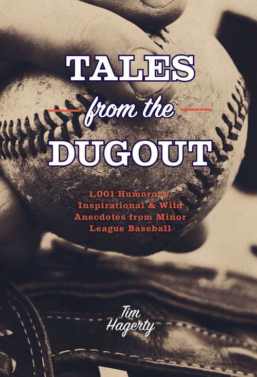 Book cover of Tales from the Dugout: 1,001 Humorous, Inspirational and   Wild Anecdotes from Minor League Baseball