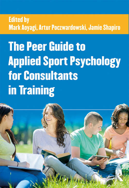 Book cover of The Peer Guide to Applied Sport Psychology for Consultants in Training