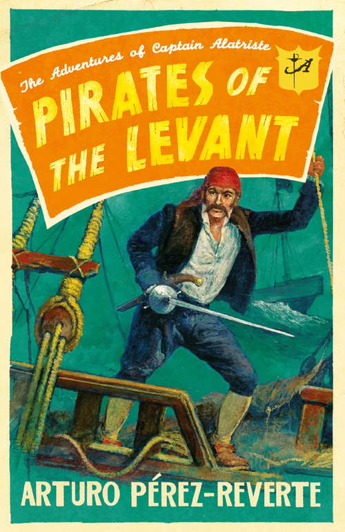 Book cover of Pirates of the Levant: The Adventures of Captain Alatriste (The Adventures of Captain Alatriste)