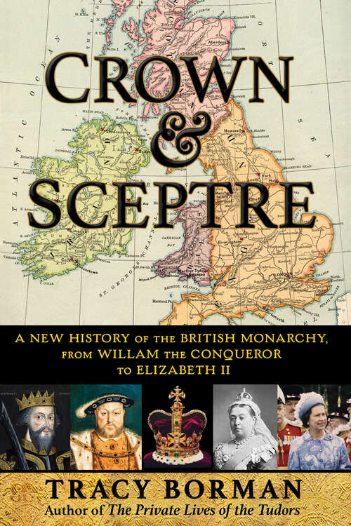 Book cover of Crown & Sceptre: A New History of the British Monarchy, from William the Conqueror to Elizabeth II