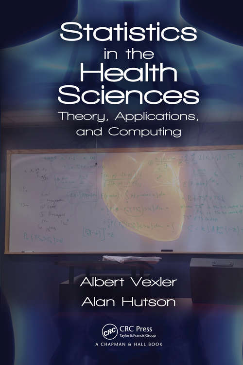 Book cover of Statistics in the Health Sciences: Theory, Applications, and Computing (Chapman & Hall/CRC Biostatistics Series)