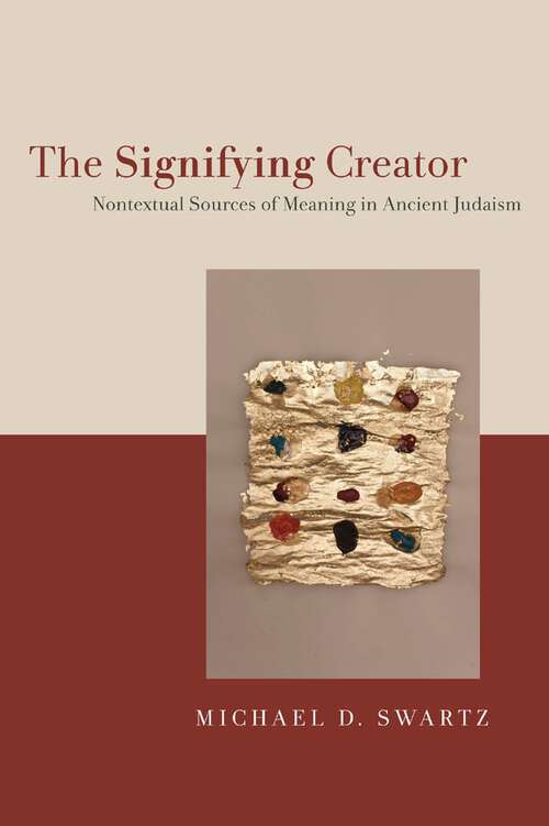 Book cover of The Signifying Creator: Nontextual Sources of Meaning in Ancient Judaism