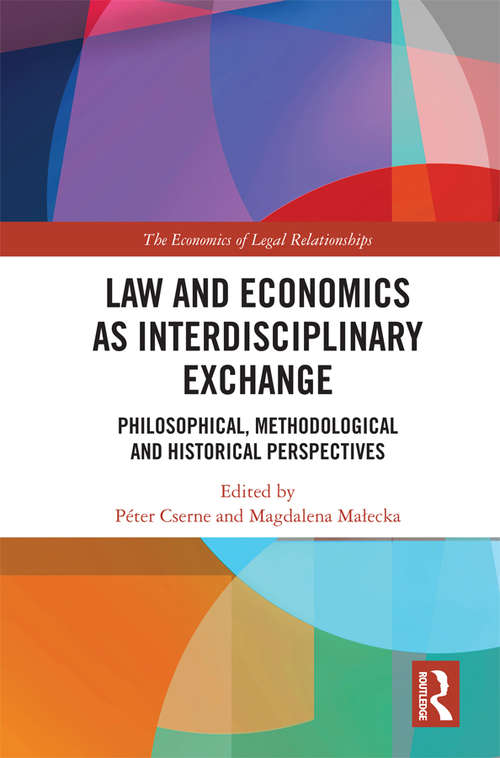 Book cover of Law and Economics as Interdisciplinary Exchange: Philosophical, Methodological and Historical Perspectives (The Economics of Legal Relationships)