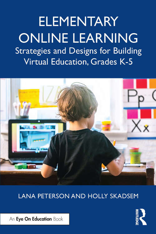 Book cover of Elementary Online Learning: Strategies and Designs for Building Virtual Education, Grades K-5