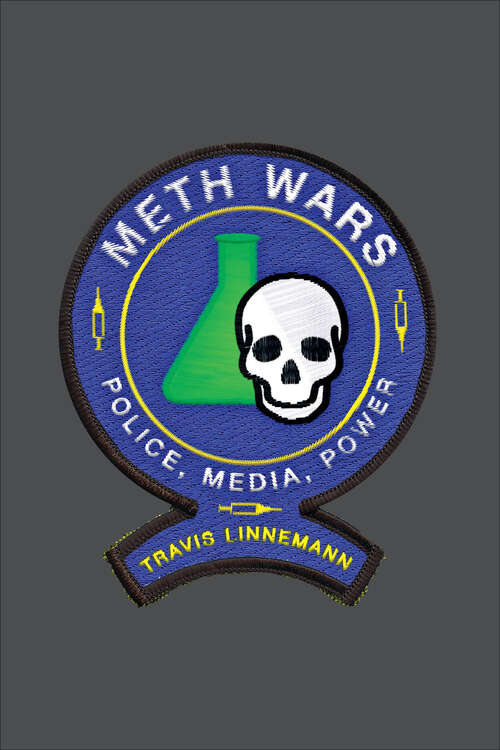 Book cover of Meth Wars: Police, Media, Power (Alternative Criminology Ser. #11)
