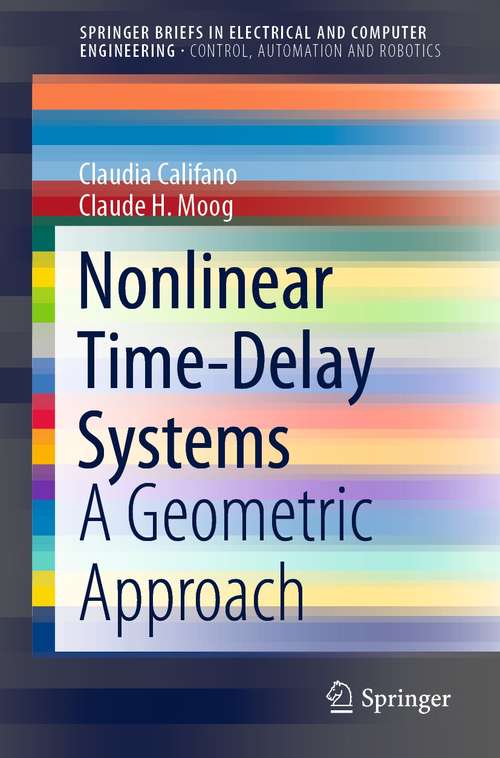 Book cover of Nonlinear Time-Delay Systems: A Geometric Approach (1st ed. 2021) (SpringerBriefs in Electrical and Computer Engineering)