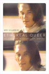 Book cover of Ethereal Queer: Television, Historicity, Desire