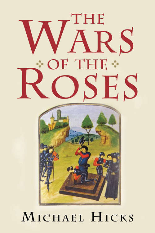 Book cover of The Wars of the Roses: Magnates And Their Motives In The Wars Of The Roses (Essential Histories Ser.: Vol. 54)