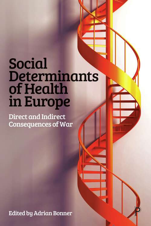 Book cover of Social Determinants of Health in Europe: Direct and Indirect Consequences of War (First Edition)