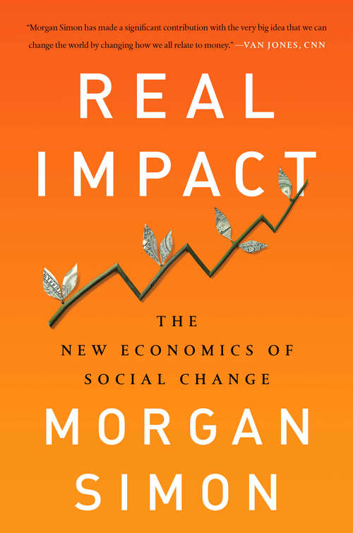 Book cover of Real Impact: The New Economics of Social Change