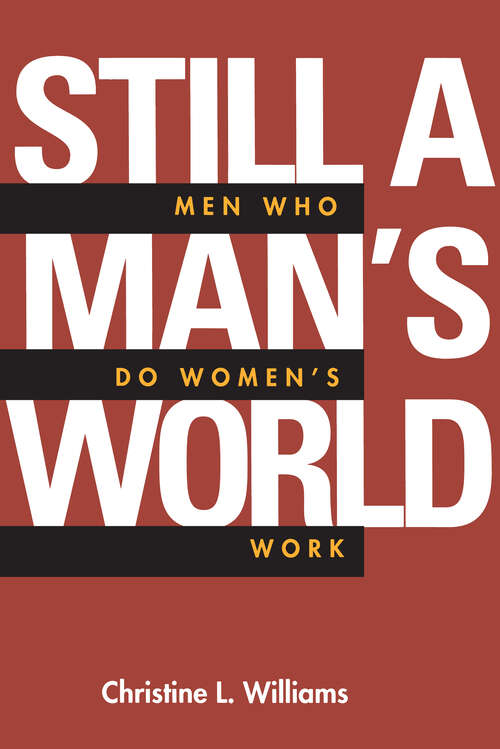 Book cover of Still a Man's World: Men Who Do Women's Work (Men and Masculinity #1)