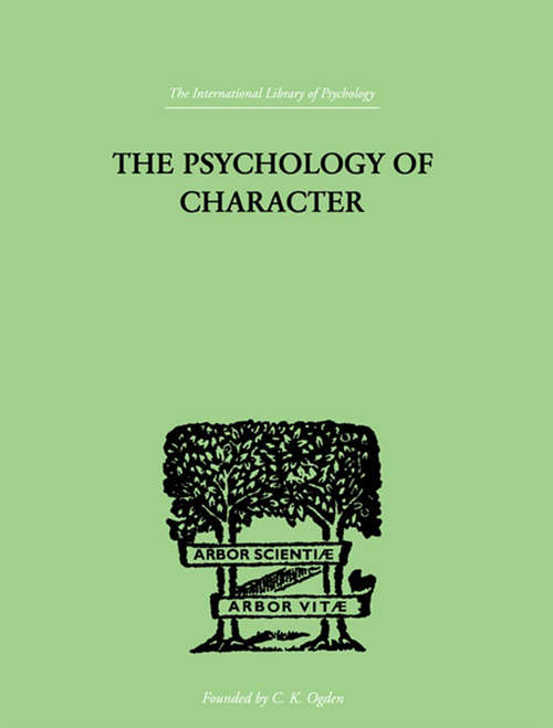 Book cover of The Psychology Of Character: WITH A SURVEY OF PERSONALITY IN GENERAL (Classics In Psychology Ser.)