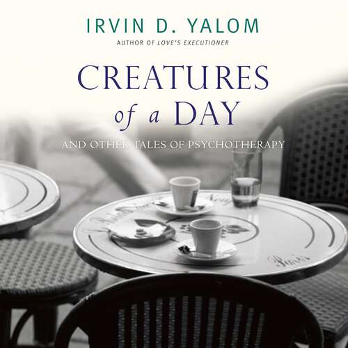 Book cover of Creatures of a Day: And Other Tales of Psychotherapy