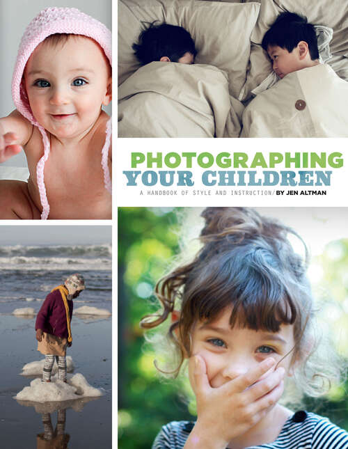 Book cover of Photographing Your Children: A Handbook of Style and Instruction