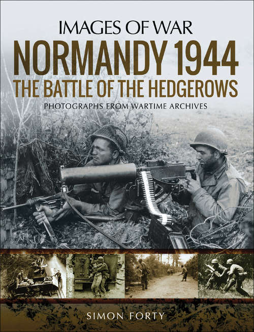 Book cover of Normandy 1944: The Battle Of The Hedgerows (Images Of War Ser.)