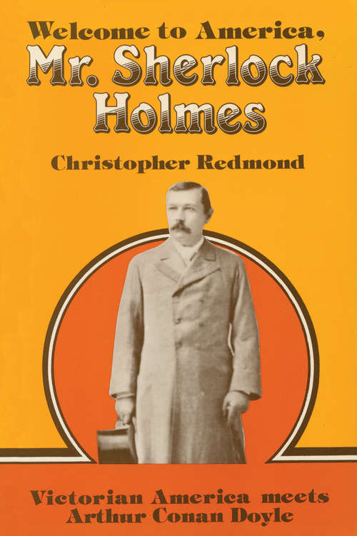Book cover of Welcome to America, Mr. Sherlock Holmes: Victorian America meets Arthur Conan Doyle