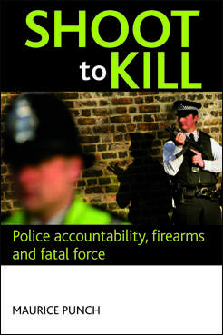 Book cover of Shoot to kill: Police accountability, firearms and fatal force (3)