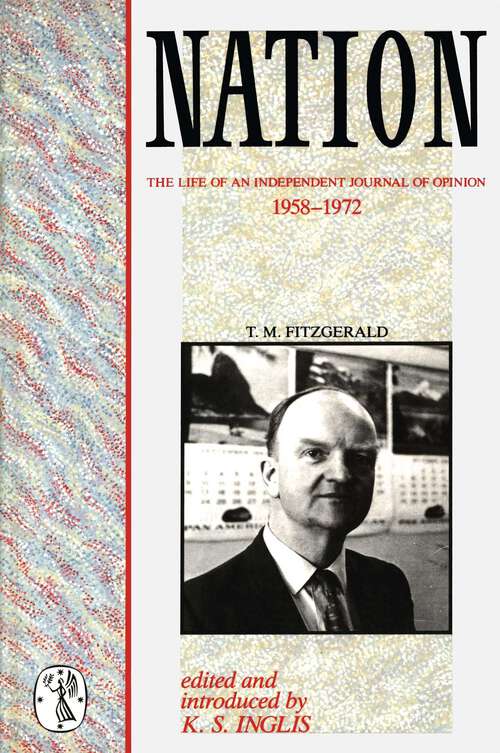 Book cover of Nation: The Life of an independent journal of opinion 1958-1972