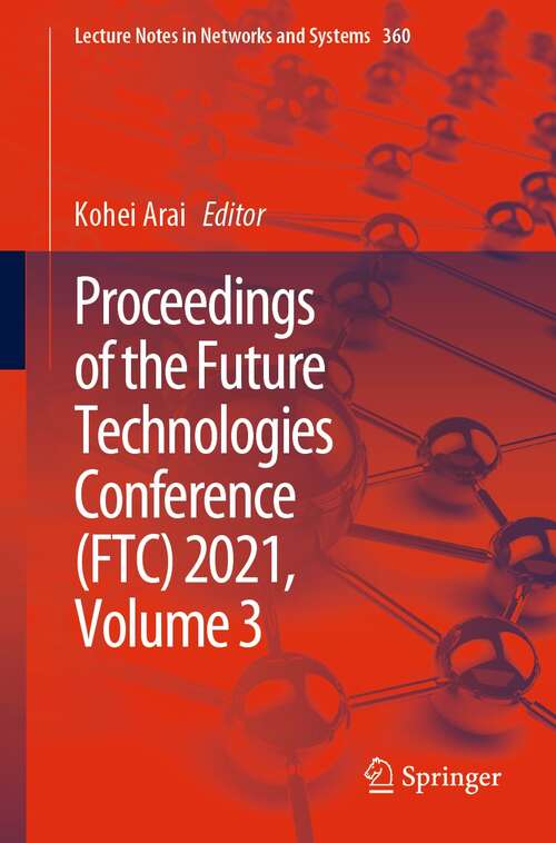 Book cover of Proceedings of the Future Technologies Conference (1st ed. 2022) (Lecture Notes in Networks and Systems #360)