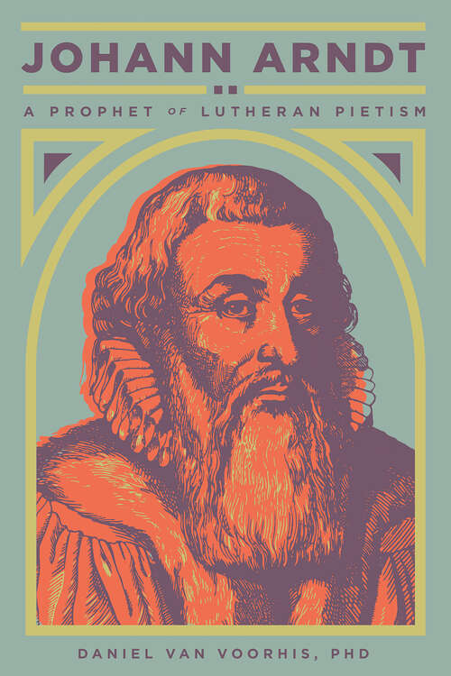 Book cover of Johann Arndt: A Prophet of Lutheran Pietism
