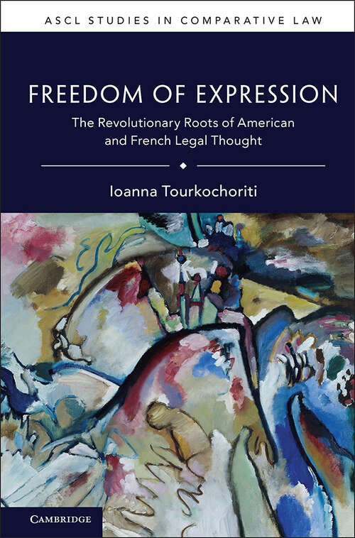 Book cover of Freedom of Expression: The Revolutionary Roots of American and French Legal Thought (ASCL Studies in Comparative Law)