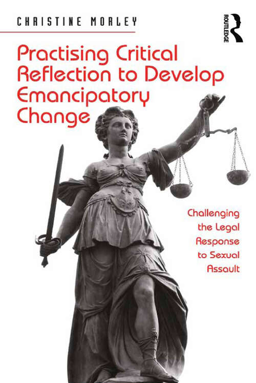 Book cover of Practising Critical Reflection to Develop Emancipatory Change: Challenging the Legal Response to Sexual Assault