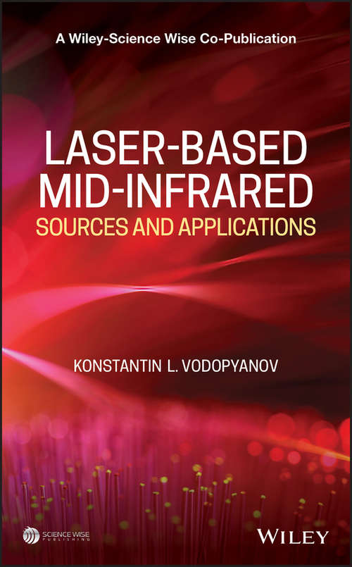 Book cover of Laser-based Mid-infrared Sources and Applications (A Wiley-Science Wise Co-Publication)