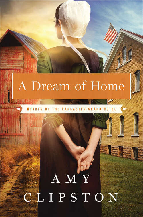 Book cover of A Dream of Home (Hearts of the Lancaster Grand Hotel #3)