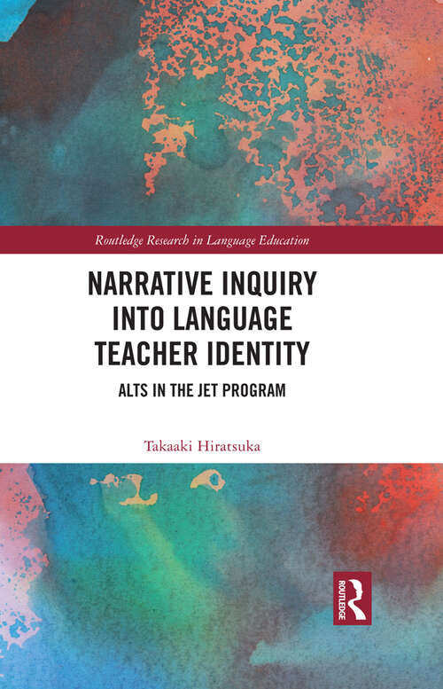 Book cover of Narrative Inquiry into Language Teacher Identity: ALTs in the JET Program (Routledge Research in Language Education)