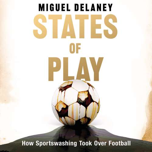 Book cover of States of Play: How Sportswashing Took Over Football