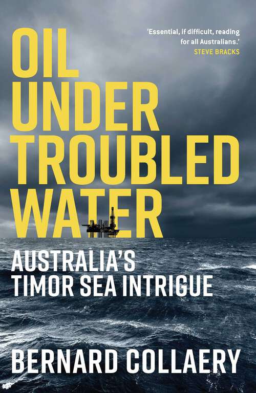 Book cover of Oil Under Troubled Water: Australia's Timor Sea Intrigue