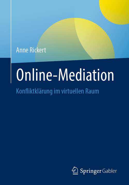 Book cover of Online-Mediation: Konfliktklärung im virtuellen Raum (1. Aufl. 2023)