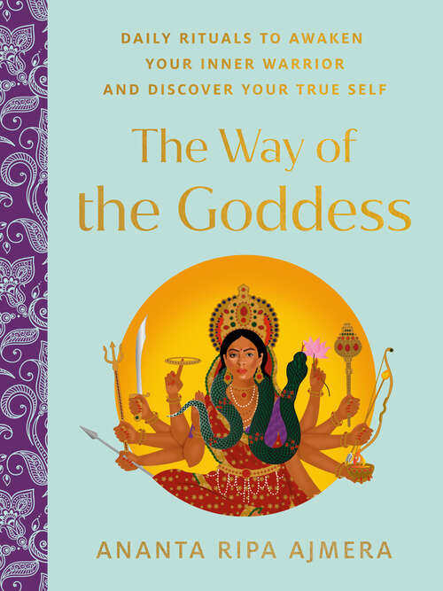 Book cover of The Way of the Goddess: Daily Rituals to Awaken Your Inner Warrior and Discover Your True Self