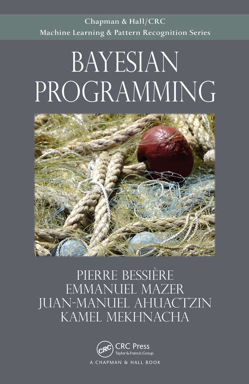 Book cover of Bayesian Programming (Chapman & Hall/CRC Machine Learning & Pattern Recognition)