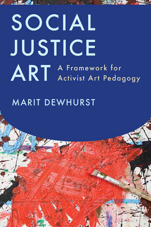 Book cover of Social Justice Art: A Framework for Activist Art Pedagogy