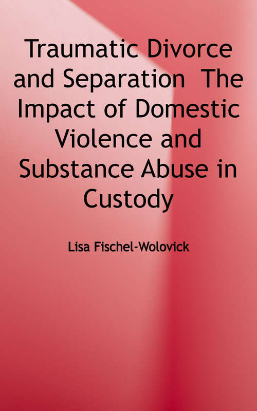 Book cover of Traumatic Divorce and Separation: The Impact Of Domestic Violence And Substance Abuse In Custody And Divorce