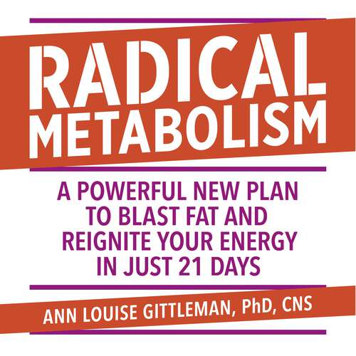 Book cover of Radical Metabolism: A powerful plan to blast fat and reignite your energy in just 21 days