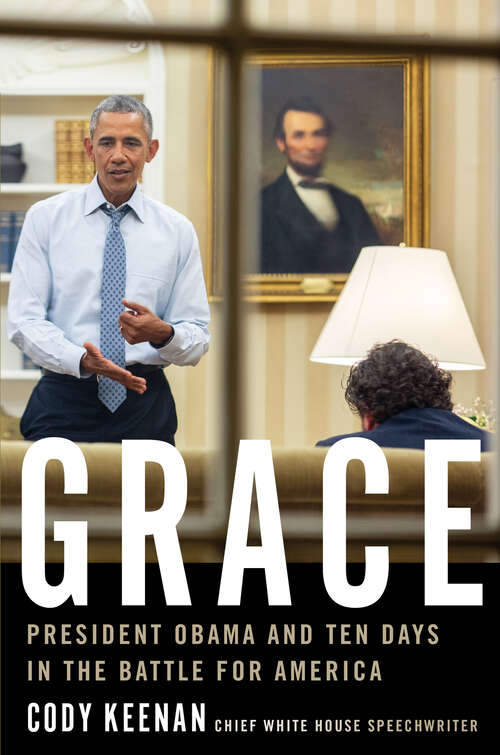 Book cover of Grace: President Obama and Ten Days in the Battle for America