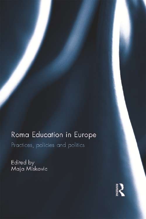 Book cover of Roma Education in Europe: Practices, policies and politics