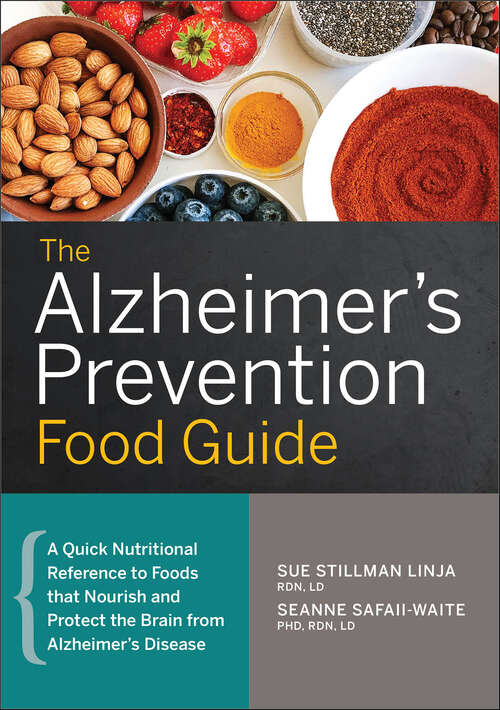 Book cover of The Alzheimer's Prevention Food Guide: A Quick Nutritional Reference to Foods that Nourish and Protect the Brain from Alzheimer's Disease