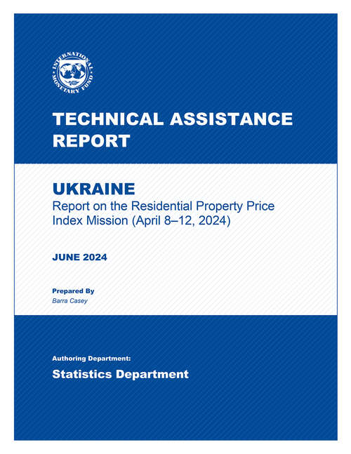 Book cover of Ukraine: Technical Assistance Report-report On The Residential Property Price Index Mission (april 8-12, 2024) (Technical Assistance Reports)